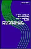Photovoltaikanlagen im Mehrfamilienhaus: Betreiberpflichten, Technik, Wartung und rechtssicherer Betrieb