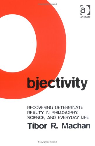 Objectivity: Recovering Determinate Reality in Philosophy Science and Everyday Life