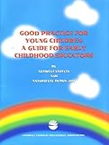 Good Practice for Young Children: A Guide for Early Childhood Educators