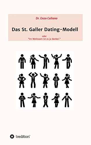 Das St. Galler Dating-Modell: oder "Im Weltall ist es ja dunkel" (German Edition)