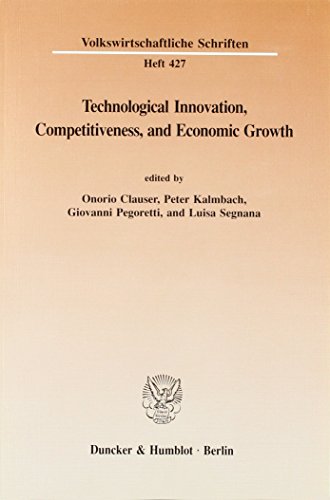 Technological Innovation, Competitiveness, and Economic Growth (Volkswirtschaftliche Schriften, 427)