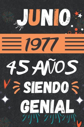 CUADERNO, JUNIO 1977, 45 Años Siendo Genial: Regalo de 45 cumpleaños para mujeres y hombres, ideas de 45 cumpleaños... un cumpleaños... divertido, ... regalo de 45 cumpleaños para él/ella.