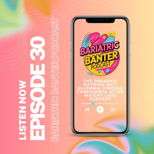 Page de couverture de Episode 30: The Dreaded Bathing Suit Dilemma: Finding Confidence After Weight Loss Surgery