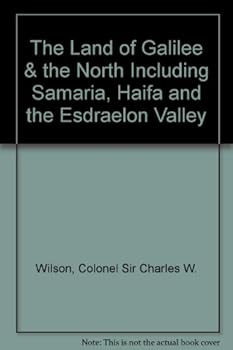 Hardcover The Land of Galilee & the North Including Samaria, Haifa and the Esdraelon Valley Book