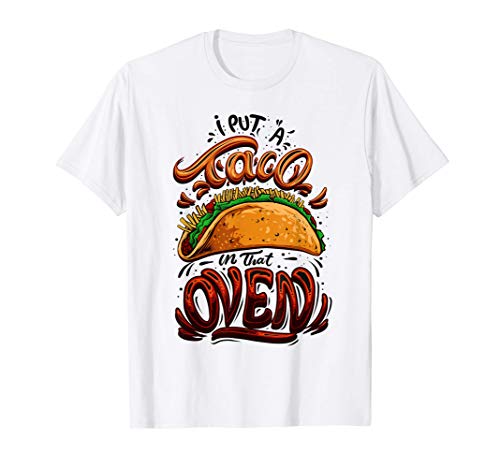Taco Shirt For Men Funny Pregnancy I Put A Taco In The Oven T-Shirt