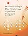 Problem Solving in Data Structures & Algorithms Using Java