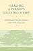 Healing a Parent's Grieving Heart: 100 Practical Ideas After Your Child Dies (Healing a Grieving Heart series)