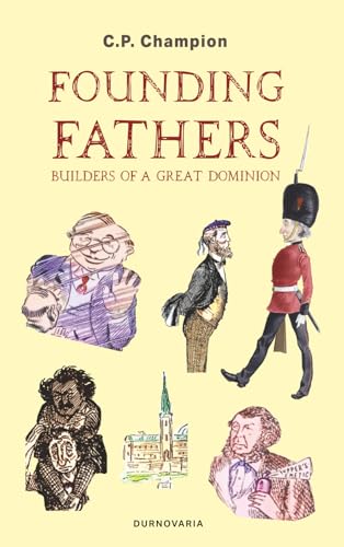 Founding Fathers: Builders of a Great Dominion