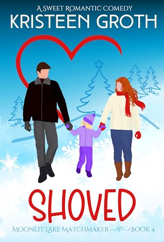 Shoved: A Sweet, Small-Town, Holiday Romantic Comedy (Moonlit Lake Matchmaker Book 4)