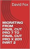 final cut pro windows 7 italiano  MIGRATING FROM FINAL CUT PRO 7 TO FINAL CUT PRO X 2011 PART 2 (English Edition)