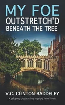 Paperback MY FOE OUTSTRETCH’D BENEATH THE TREE a gripping classic crime mystery full of twists (The Cambridge Classic Murder Mysteries) Book