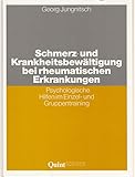 Schmerz- und Krankheitsbewältigung bei rheumatischen Erkrankungen. Psychologische Hilfen im Einzel- und Gruppentraining