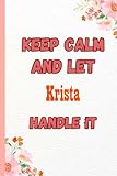 Photo Gallery keep calm and let krista handle it: name notebook, customized journal and personalized name journal gift for women, girls named krista Photo Gallery keep calm and let krista handle it: name notebook, customized journal and personalized name journal gift for women, girls named krista