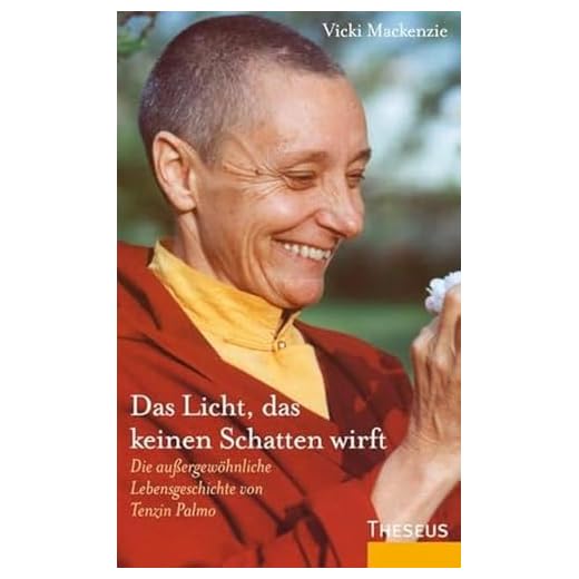 Das Licht, das keinen Schatten wirft: Die außergewöhnliche Lebensgeschichte von Tenzin Palmo