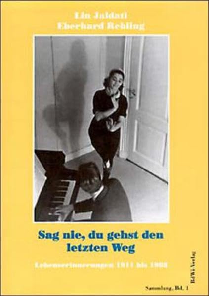 Sag nie, du gehst den letzten Weg: Lebenserinnerungen 1911 bis 1988
