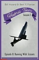 Hubris Towers Season 1, Episode 8: Running With Scissors 1943383251 Book Cover