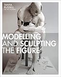 Modelling and Sculpting the Figure Modelling and Sculpting the Figure