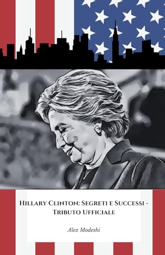 Hillary Clinton: Segreti e Successi - Tributo Ufficiale: Esplora la vita straordinaria di una delle donne più influenti della politica moderna.