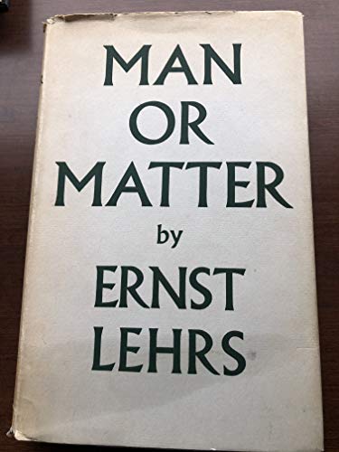 Man or matter;: Introduction to a spiritual und... B0007E4OM4 Book Cover