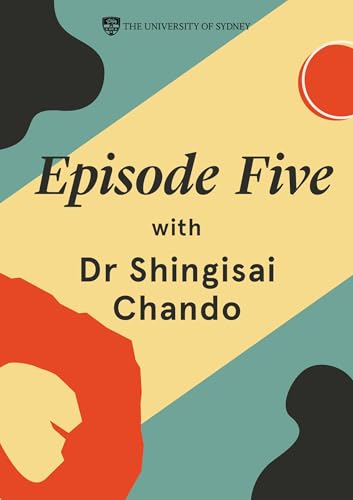 Culturally Safe Healthcare: Addressing Racism and Rebuilding Trust with guest Dr Shingisai Chando