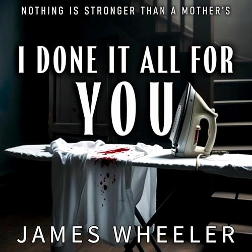 Audiobook: I Done It All for You by James Wheeler, Shae Coon - editor, Jessica Hughes - editor episode artwork