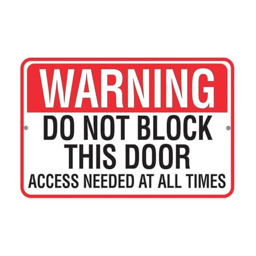 Metal Sign - Warning Do Not Block This Door, Access Needed at All Times- Use Indoor/Outdoor - Notice and Reminder to Public, For Emergency Exits, Emergency Response Unit Entryways, and Hospitals 8x12
