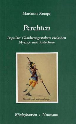 Perchten. Populaere Glaubensgestalten zwischen Mythos und Katechese