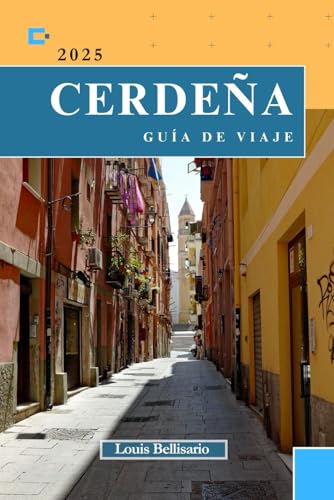 CERDEÑA GUÍA DE VIAJE: Todo lo que necesitas saber antes de ir “Su mejor compañero de viaje” (Louis Bellisario Viajes y Turismo)