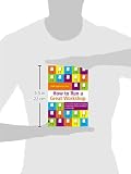 How to Run a Great Workshop: The Complete Guide to Designing and Running Brilliant Workshops and Meetings