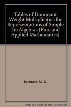 Hardcover Tables of Dominant Weight Multiplicities for Representations of Simple Lie Algebras (Pure & Applied Mathematics) Book