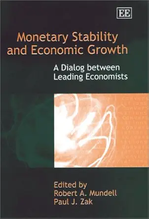 Monetary Stability and Economic Growth: A Dialog between Leading Economists book cover