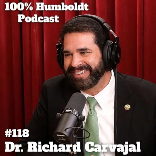 #118. Dr. Richard Carvajal: Coming Home to Lead Cal Poly Humboldt