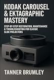 kodak carousel s-av 2000 prix  Kodak Carousel & Ektagraphic Mastery: Step-by-Step Restoration, Maintenance & Troubleshooting for Classic Slide Projectors
