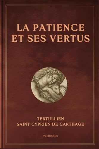 La Patience et ses vertus