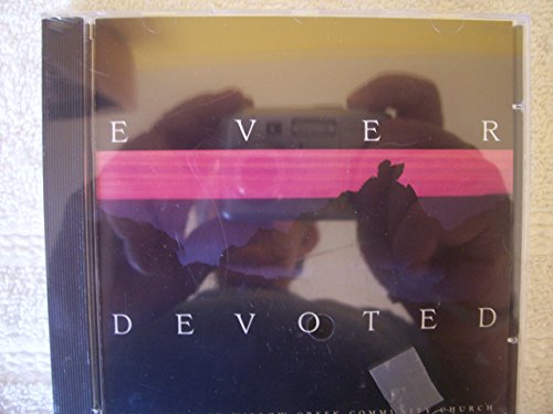 Ever Devoted: The Music of Willow Creek Community Church