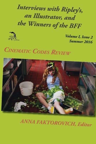 Interviews With Ripley's, an Illustrator, and the Winners of the Bff: Volume I, Issue 2, Summer 2016 (Cinematic Codes Review)