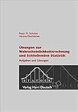  Übungen zur Wahrscheinlichkeitsrechnung und Schliessenden Statistik: Aufgaben und Lösungen