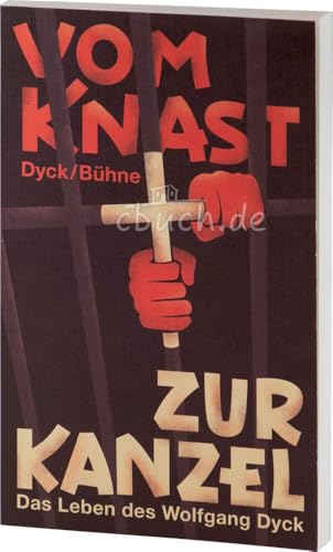 Vom Knast zur Kanzel: Das Leben des Wolfgang Dyck
