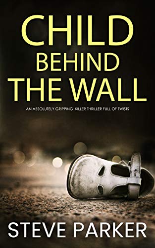 CHILD BEHIND THE WALL an absolutely gripping killer thriller with a hu CHILD BEHIND THE WALL an absolutely gripping killer thriller with a hu