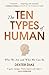 The Ten Types of Human: Who We Are and Who We Can Be