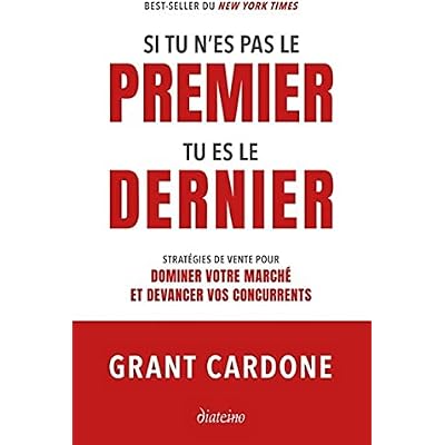 Si tu n'es pas le premier, tu es le dernier - Strat&eacute;gies de vente pour dominer le march&eacute;