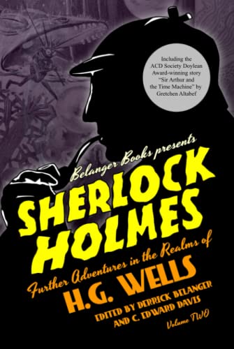 Sherlock Holmes: Further Adventures in the Realms of H.G. Wells Volume Two