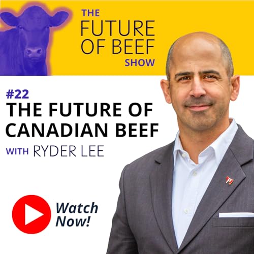22. The Future of Canadian Beef with Ryder Lee