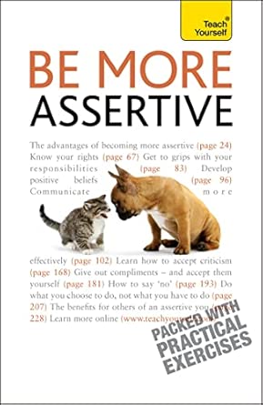 Be More Assertive: A guide to being composed, in control, and communicating with confidence book cover
