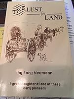 The Lust for Land: A Granddaughter of One of These Early Pioneers B000GE7JZO Book Cover