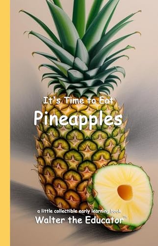 It's Time to Eat Pineapples (Time to Eat Book Series)