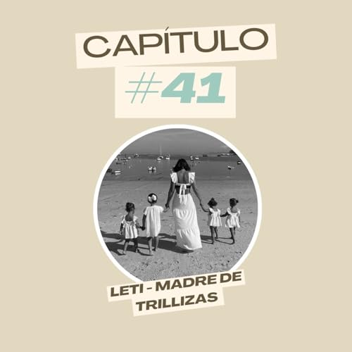 #41 Leti - Madre de trillizas