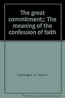 The great commitment;: The meaning of the confession of faith B0007EJMMQ Book Cover