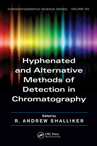  Hyphenated and Alternative Methods of Detection in Chromatography (Chromatographic Science Book 104) (English Edition)