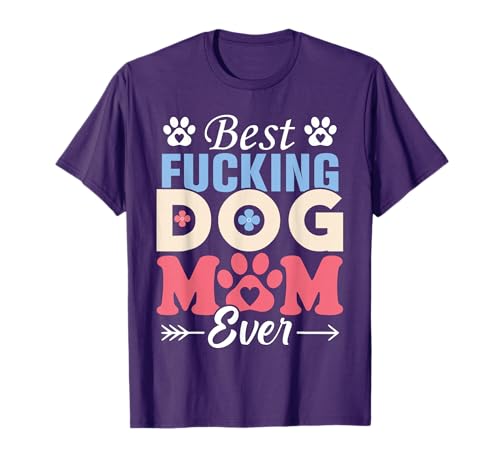 Best Fucking Dog Mom Funny Mother's Day T-Shirt